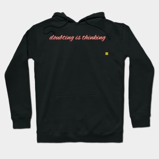 doubting is thinking Hoodie